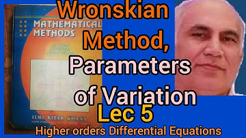 Wronskian Method, Parameters of Variation, Lec 5, Second order Differential equations