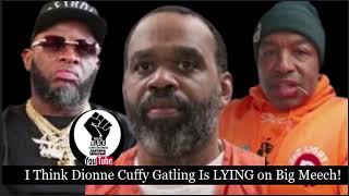 Dionne "Cuffy" Gatling Is LYING On Big Meech And @DawgfaceTV2 & @THEPODCASTWITHSOUL Believe Him?