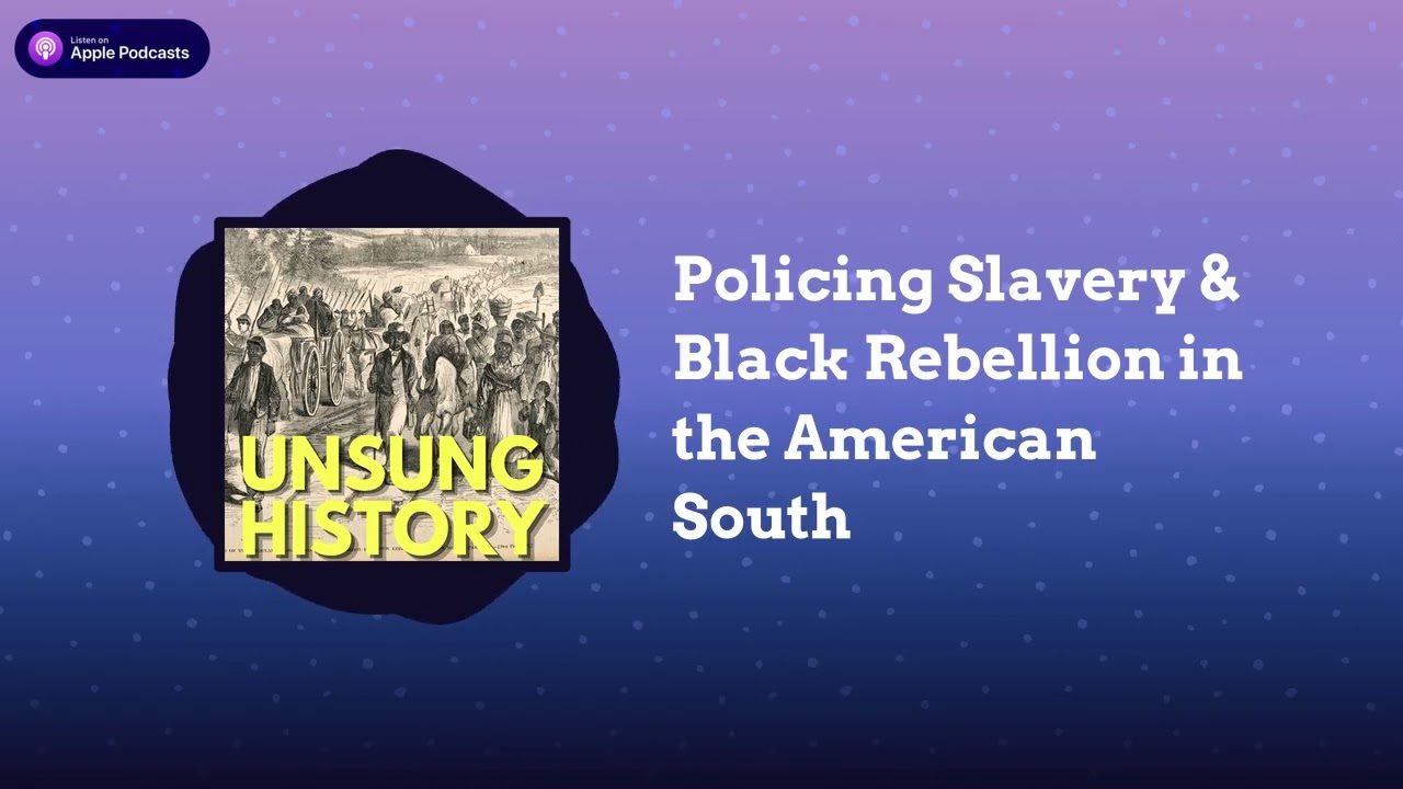Policing Slavery & Black Rebellion in the American South | Unsung History