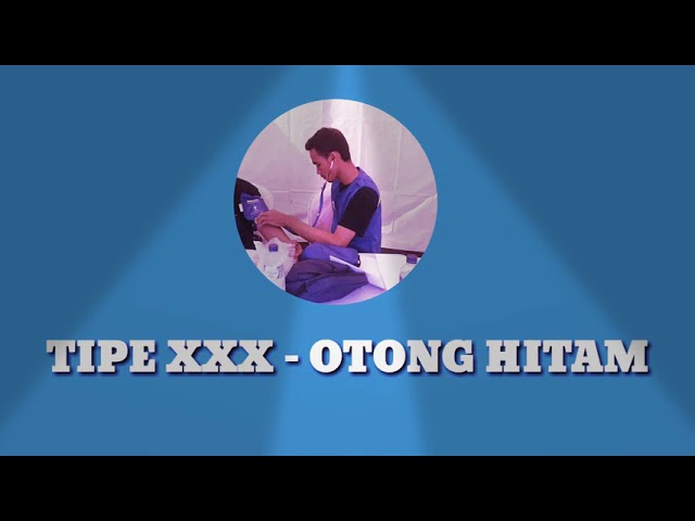 Otong Hitam _ Egi Murdini ( Parody Tipe-X _Mawar Hitam ) class=