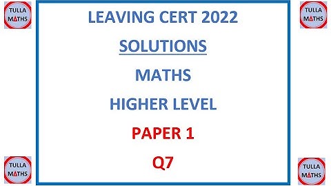 Leaving Cert Maths 2022 Paper 1 Question 7 Higher Level (Solution)