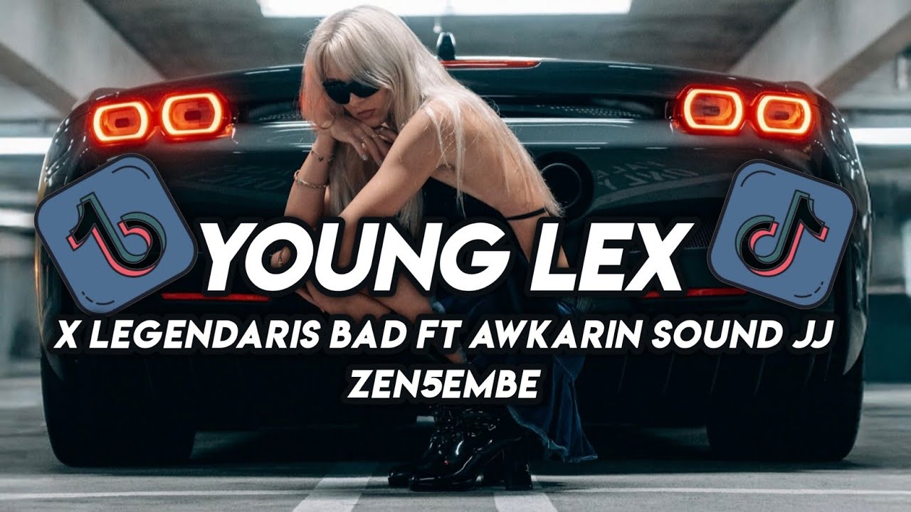 DJ LEGENDARIS X YOUNG LEX BAD FT AWKARIN SOUND JJ ZEN5EMBE VIRAL TIKTOK ...