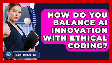 How Do You Balance AI Innovation With Ethical Coding? - Learning To Code With AI