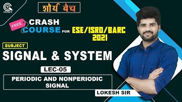 ESE ISRO BARC 2021I LEC-05 I PERIODIC AND NON PERIODIC SIGNAL | SIGNAL & SYSTEM | By-LOKESH SIR