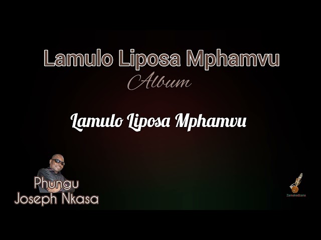 LAMULO LIPOSA MPHAMVU - Phungu Joseph Nkasa class=