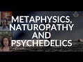 Metaphysics naturopathy and psychedelics  matthew hicks  erica zelfand