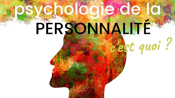 C'est quoi la personnalité d'une personne ?