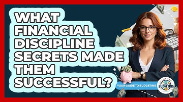 What Financial Discipline Secrets Made Them Successful? - Your Guide to Budgeting