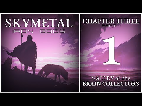 Skymetal: Iron Gods | D&D 5e | Chapter Three: Valley of the Brain Collectors | Part 1