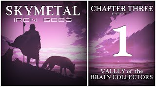 Skymetal: Iron Gods | D&D 5e | Chapter Three: Valley of the Brain Collectors | Part 1