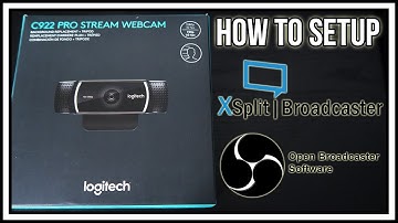 How to Setup the Logitech C922 PRO STREAM WEBCAM in Xsplit Broadcaster/OBS Studio