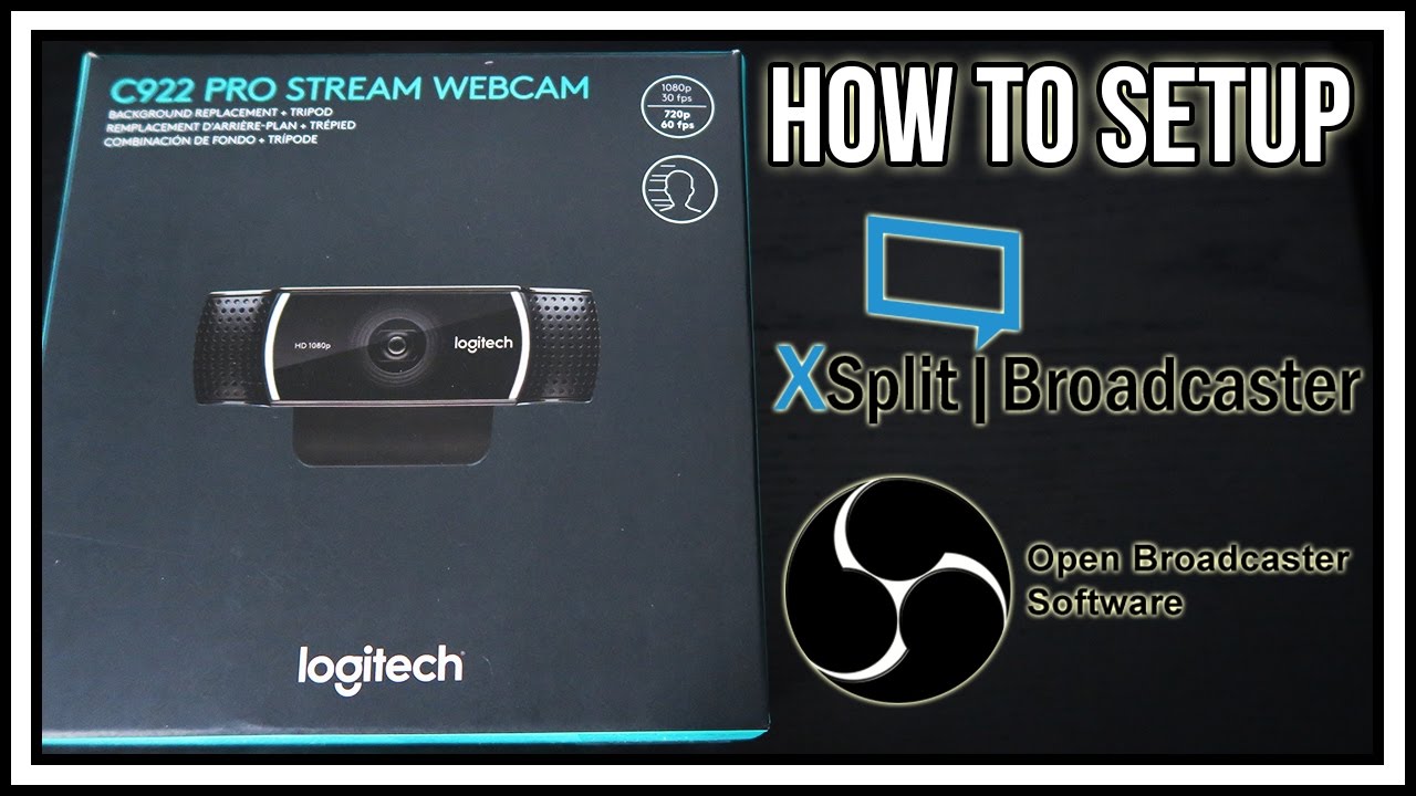 to Setup Logitech C922 PRO STREAM WEBCAM in Xsplit Broadcaster/OBS Studio - YouTube