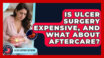 Is Ulcer Surgery Expensive, And What About Aftercare? - Ulcer Support Network