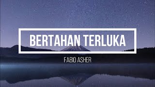 Fabio Asher - Bertahan Terluka (Music Lyrics Video)