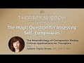 Academy of Therapy Wisdom: The Magic Question for Assessing Self Compassion