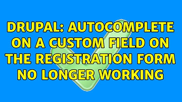 Drupal: Autocomplete on a custom field on the registration form no longer working (2 Solutions!!)
