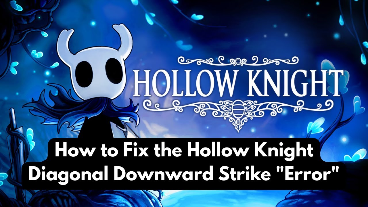 How to Fix the Hollow Knight Diagonal Downward Strike 