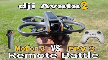 Dji Avata 2 Drone - Remote Control Battle (dji Motion 3 VS dji FPV 3 Controller)
