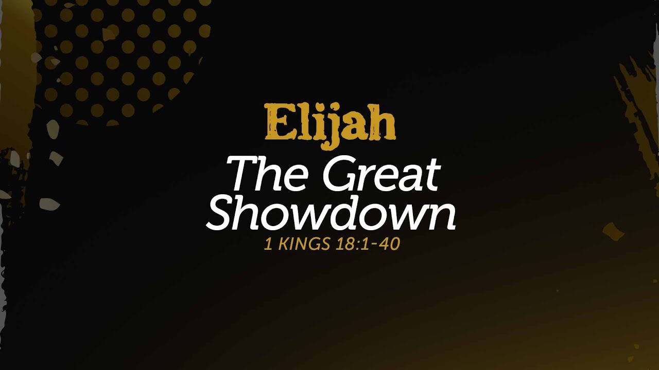 The Great Showdown - 1 Kings 18:1-40 | Dr. Carl Broggi, Senior Pastor