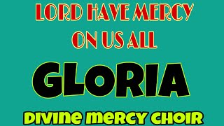 Video thumbnail of "LORD HAVE MERCY ON US ALL    GLORIA   / Divine Mercy Choir St. Joseph Church Sat. Group"