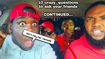 10 CRAZY QUESTIONS TO ASK YOUR FRIENDS ...CONTINUED 🔥🔥PART 2