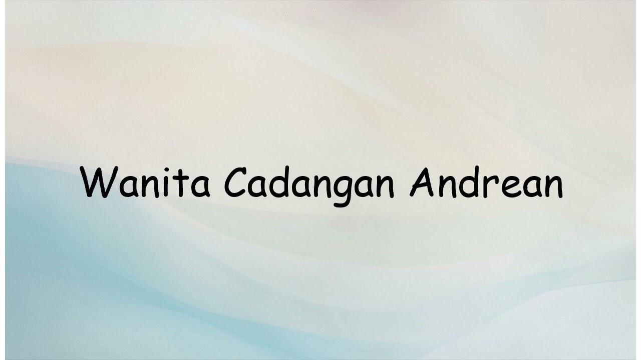 Wanita Cadangan Andrean | Lyrics Video