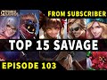 Mobile Legends TOP 15 SAVAGE Moments Episode 103 ● FULL HD