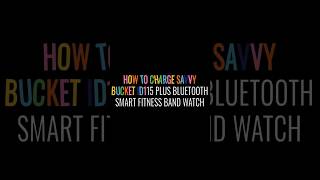 How to Charge SAVVY BUCKET ID115 Plus Bluetooth Smart Fitness Band Watch