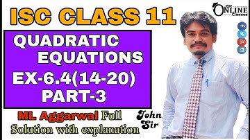 QUADRATIC EQUATION EX-6.4(14-20)PART-3 ISC CLASS 11 || ML AGGARWAL || JBR ONLINE CLASSES