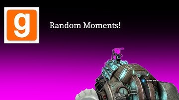 #Gmod random moments pt 1