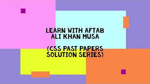 CSS Past Papers Solution Series | CSS GSA 2022 Q 7  C & D | Solution and Explanation