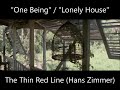 &quot;One Being&quot; / &quot;Lonely House&quot; - Theme Suite (Edit) [&quot;The Thin Red Line&quot; - Hans Zimmer]