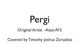 Video thumbnail of "Pergi by Aizat AF5 (Timothy Zarsadias Cover)"