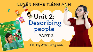 Luyện nghe tiếng Anh - Tactics for Listening - Basic - Unit 2: Describing people - Part 2.