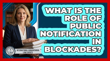 What Is The Role Of Public Notification In Blockades?