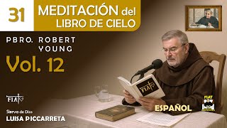 31 I Meditación del Vol 12 I Pbro Robert Young I LIBRO D CIELO I Divina Voluntad I Luisa Piccarreta