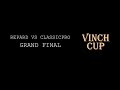 Vinch Cup Grand Final Repard vs Classicpro