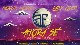 Lary Over, Menor Menor - Ahora Se [Remix] ft. Brytiago, Darell, Amenazzy & MC Pedrinho