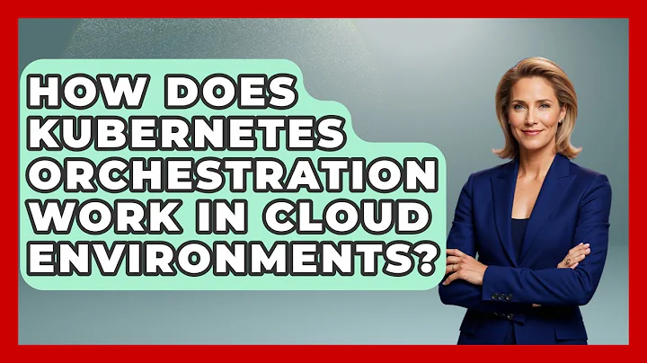 How Does Kubernetes Orchestration Work in Cloud Environments? | Cloud Stack Studio News
