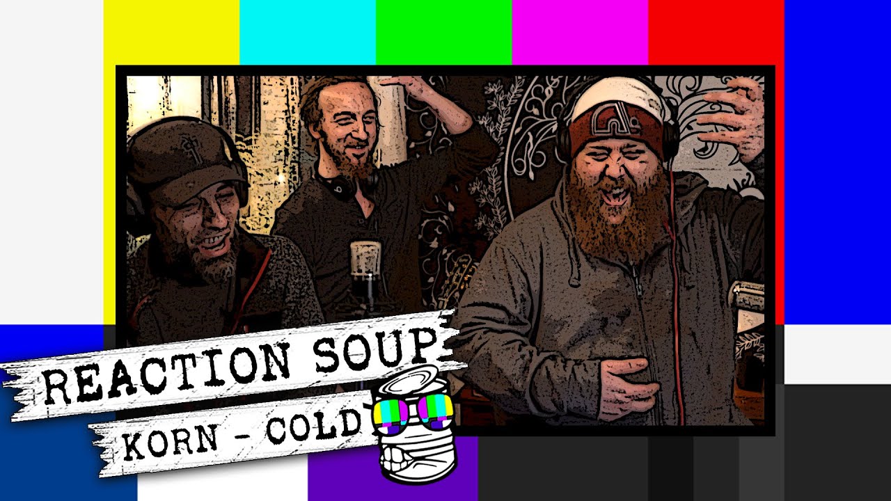 Reaction Soup: Reaction to Korn - Cold