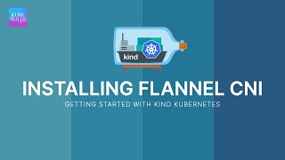Getting Started with KIND Kubernetes - INSTALLING FLANNEL CNI screenshot 5