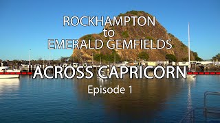 Rockhampton to Emerald Gemfields - Across Capricorn Ep.1