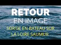 Ref:c71YR8-UUv8 Retour en image sortie en bateau sur la loire saumur