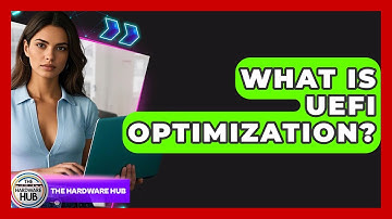 What Is UEFI Optimization? - The Hardware Hub