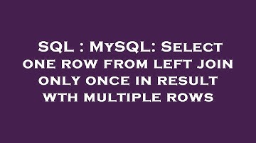 SQL : MySQL: Select one row from left join only once in result wth multiple rows