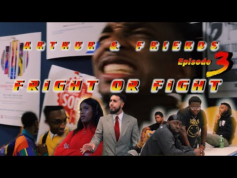 ARTHUR & FRIENDS EP. 3: FRIGHT OR FIGHT