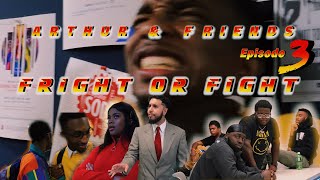 ARTHUR & FRIENDS EP. 3: FRIGHT OR FIGHT