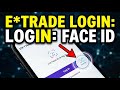 How to login to E TRADE mobile app with Face ID - Detailed Guide