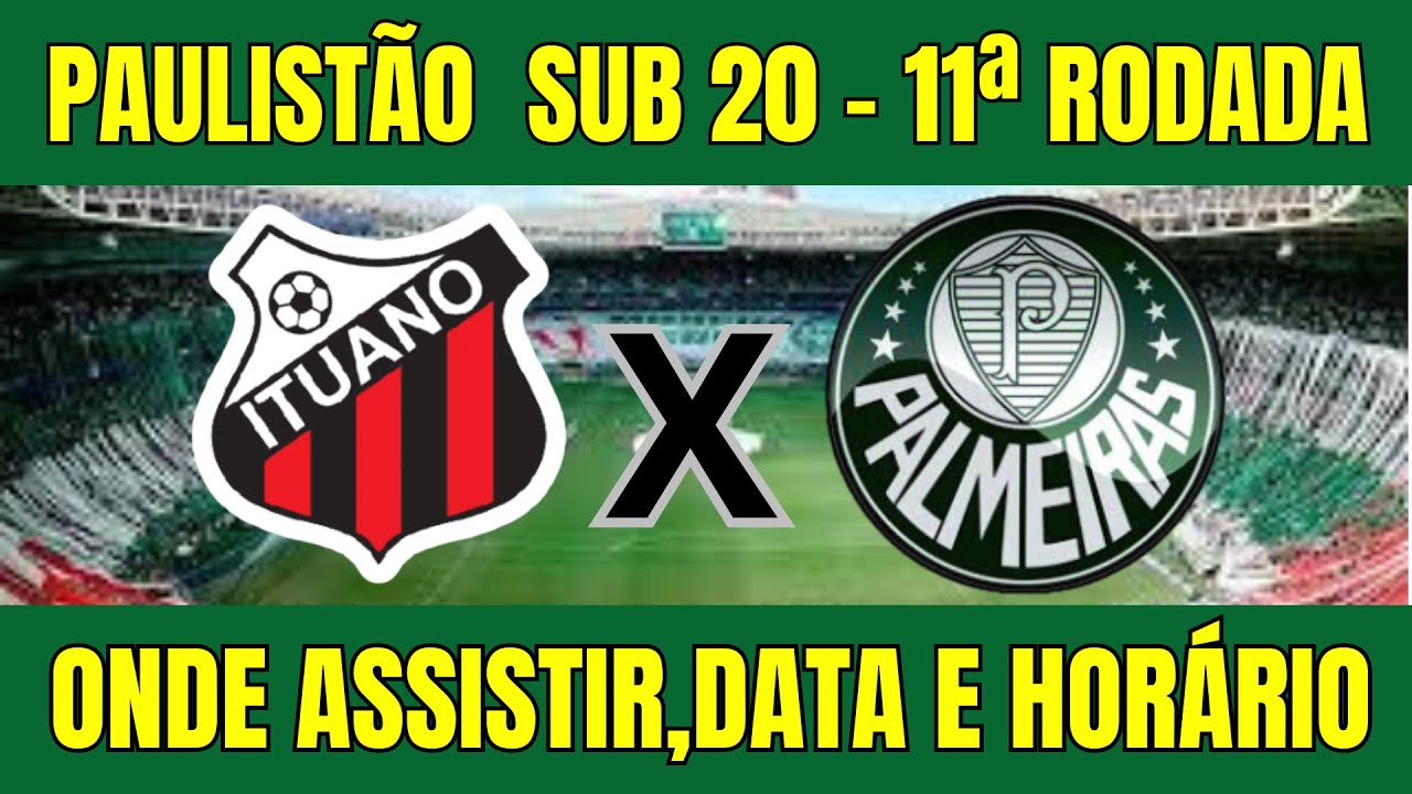 ITUANO SUB 20 X PALMEIRAS SUB 20 PAULISTÃO 2025 - ONDE ASSISTIR E ...