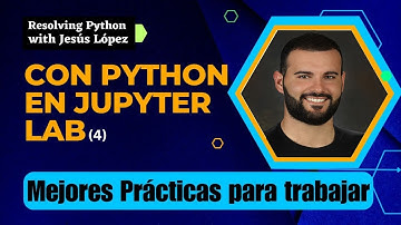 4.  Mejores Prácticas para trabajar con Python en Jupyter Lab